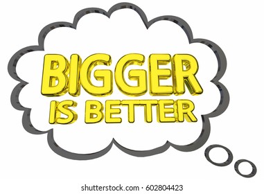 Bigger Is Better Size Matters Words Thought Clud 3d Illustration