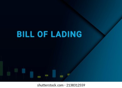 bill of lading  background. Illustration with bill of lading  logo. Financial illustration. bill of lading  text. Economic term. Neon letters on dark-blue background. Financial chart below.ART blur