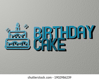BIRTHDAY CAKE Icon And Text On The Wall, 3D Illustration