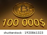 Bitcoin BTC hits $100000 for the first time. $100K for the Bitcoin cryptocurrency. Golden Coin with $ 100 000 golden digits. 3D Illustration. 