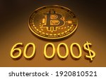 Bitcoin BTC hits $60000 for the first time. $60K for the Bitcoin cryptocurrency. Golden Coin with $ 60 000 golden digits. 3D Illustration. 