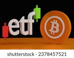 Bitcoin BTC spot etf approval. The word etf between two candlestick near a Bitcoin. 3D illustration.