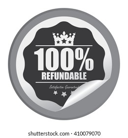 Black Circle 100% Refundable Satisfaction Guaranteed - Product Label, Campaign Promotion Infographics Flat Icon, Peeling Sticker, Sign Isolated on White Background 