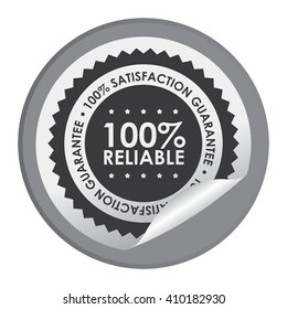 Black Circle 100% Reliable 100% Satisfaction Guarantee - Product Label, Campaign Promotion Infographics Flat Icon, Peeling Sticker, Sign Isolated on White Background 