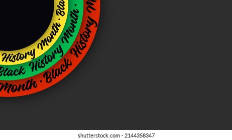 Black History Month Lettering On Circles. Abstract Color Red, Yellow, Green Circle Color Banner. Copy Space For Text. Art Illustration. Concept Culture Different Black People. 