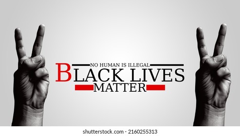 Black lives matter no human is illegal poster background with black victory hand