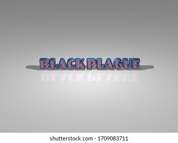 BLACK PLAGUE 3D Text Illustrated With Light Perspective And Shades, A Picture Ideal For Rich Graphical Context. 3D Illustration