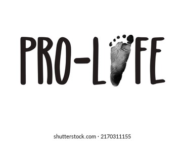 Black Pro-Life Text With Newborn Footprint Isolated On White Background