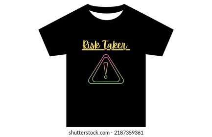 Black T Shirt New Unique Design, Risk Taker,