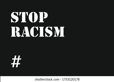 Black And White Banner With Words Stop Racism. Struggle For Rights Of Afro-Americans In United States. Strikes, Demonstrations, American Court, Justice. Racial Discrimination Based On Skin Color