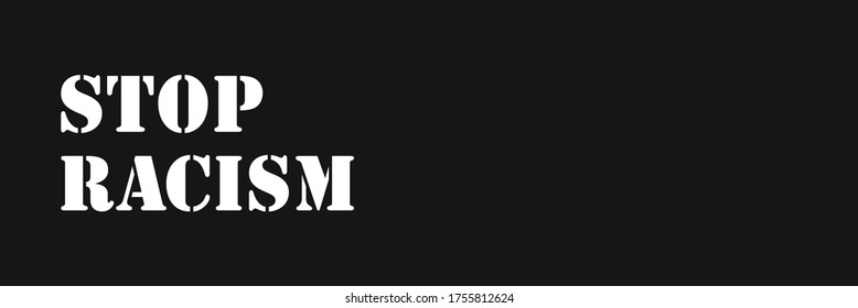 Black And White Banner With Words Stop Racism. Struggle For Rights Of Afro-Americans In United States. Strikes, Demonstrations, American Court, Justice. Racial Discrimination Based On Skin Color