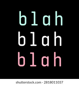 blah blah blah text on black background