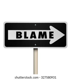 Blame Word On A One-way Road Sign To Illustrate Accusation Or Scapegoating A Person Regardless Of Guilt