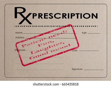 Blank Medical Prescription With A Large Inscription In Red Ink Patient Need: Fun, Laughter, Good Mood

