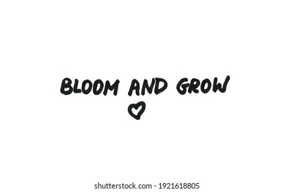 Bloom and grow! Handwritten message on a white background. - Powered by Shutterstock