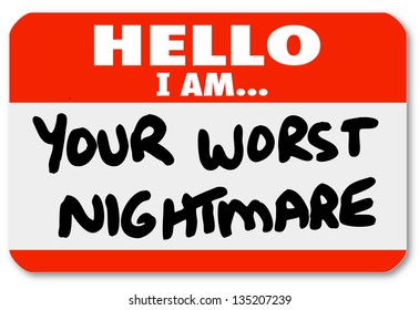 A blue nametag sticker with words Hello I Am Your Worst Nightmare that might be worn by a dissatisfied, angry customer or someone complaining or being cranky