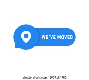 blue we have moved simple badge. flat minimal trend modern logotype graphic design isolated on white background. concept of message about changing the place of deployment or relocate popup label