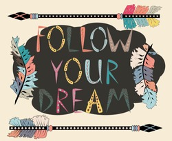 Boho Template With Inspirational Quote - Follow Your Dreams. Ethnic Design With Arrows