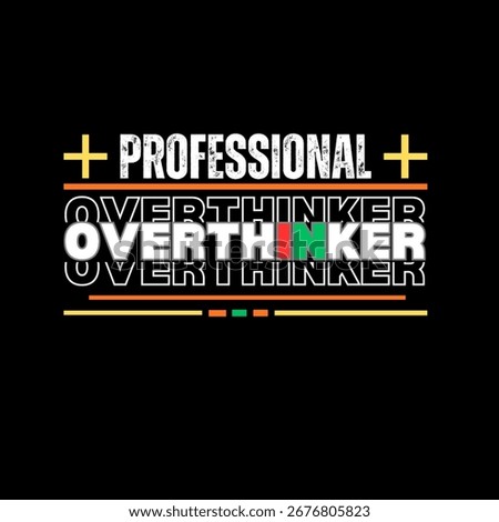 Bold creative typography featuring the phrase “Professional Overthinker” with layered text, colorful accents, and modern style on black background. Perfect graphic for t-shirt.