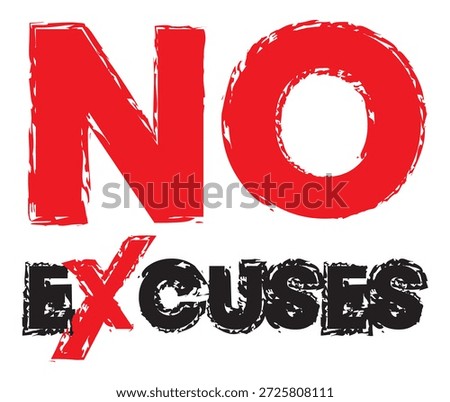 Bold and powerful “No Excuses” typography design in red and black colors with rough brush texture. Motivational slogan vector illustration isolated on white background. Suitable for posters, t-shirts, gym branding, fitness motivation, business inspiration, social media quotes, banners, stickers and print design.