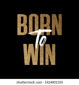 Born to win, gold and white inspirational motivation quote
