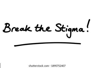 Break the Stigma! handwritten on a white background.