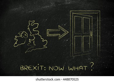 Brexit Now What, United Kingdom Next To An Arrow Indicating An Open Door To Exit The EU