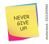 Bright sticky note with the handwritten message "Never Give Up," promoting resilience and a positive attitude toward challenges.