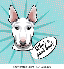 Bull Terrier Dog  Illustration. Who S A Good Boy