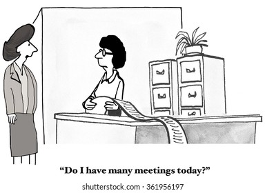 Business cartoon about meetings.  The businesswoman has way too many meetings on her schedule for the day. 