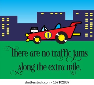 Business Inspirational Sign, Race Car With Message: There Are No Traffic Jams Along The Extra Mile