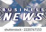 Business News Update Report Downtown Skyscrapers City Skyline 3d Illustration