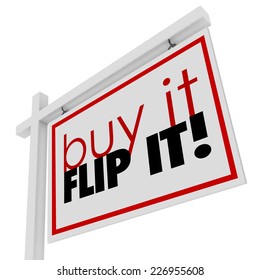 Buy It Flip It Words On A 3d Real Estate Home Or House For Sale Sign To Illustrate Investing In A Fixer Upper Property, Improving And Reselling It