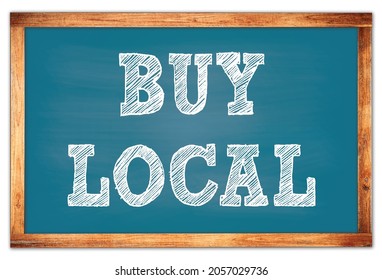 BUY LOCAL Written On Blue Wooden Frame School Blackboard