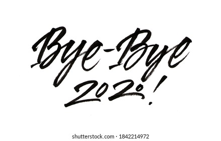 Bye-Bye, 2020! Calligraphy Illustration With Brush Pen To New Year! Handwriting