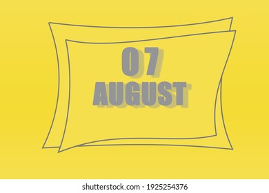 calendar date in a frame on a refreshing yellow background in absolutely gray color. August 7 is the seventh day of the month.
