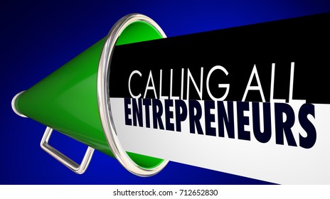 Calling All Entrepreneurs Megaphone Bullhorn 3d Illustration