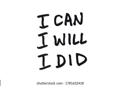 I Can I Will I Did! Handwritten message on a white background.