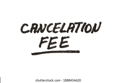 Cancellation fee! Handwritten message on a white background.