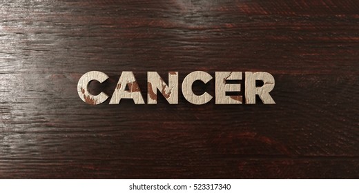 Cancer - Grungy Wooden Headline On Maple  - 3D Rendered Royalty Free Stock Image. This Image Can Be Used For An Online Website Banner Ad Or A Print Postcard.