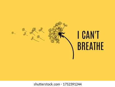 I Can't Breathe Inscription With Dandelion Icon. Dandelion In The Wind Illustration. Black Dandelion Silhouette Isolated On A Yellow Background. Black Lives Matter Slogan