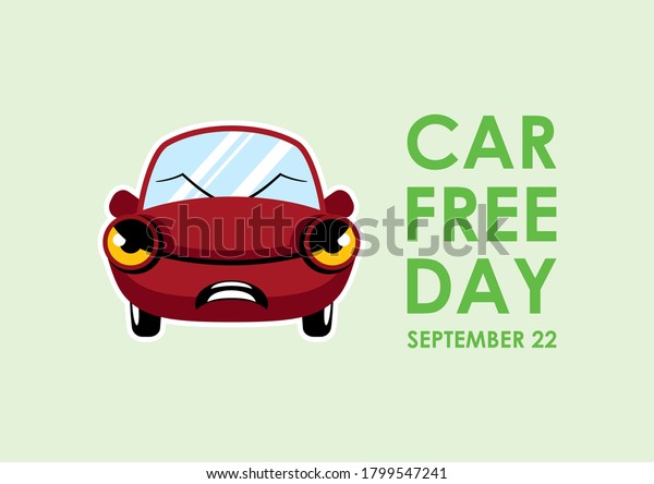 Car Free Day illustration.\
Red angry car cartoon character. Annoyed automobile icon. Funny\
angry car illustration. Car Free Day Poster, September 22.\
Important day