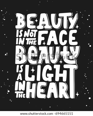 Card with hand drawn unique typography design element for greeting cards, decoration, prints and posters. Beauty is not in the face, beauty is a light in the heart. Modern brush calligraphy.