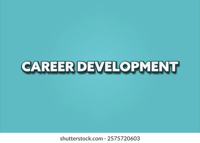 Career Development. A Illustration with white text isolated on light green background.