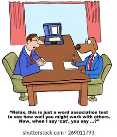 Cartoon of businessman dog in job hiring interview.  He is taking a personality test to see how well he gets along with others, 'when I say cat you say...'.