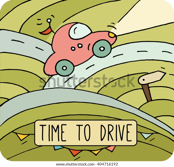 Cartoon car drive on the\
road. Cute automobile on the hills with flags and headlights- Time\
to drive card for travel. Hand drawn kids illustration about\
transport.