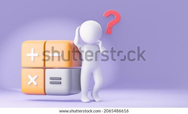 Cartoon white\
character confuse thinking with question mark and calculator\
button. 3D illustration\
rendering.
