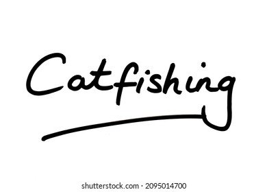 Catfishing, handwritten on a white background.