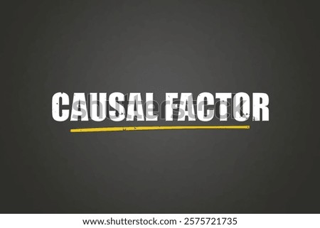 Causal Factor. A blackboard with white text. Illustration with grunge text style.