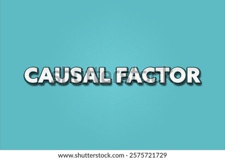 Causal Factor. A Illustration with white text isolated on light green background.